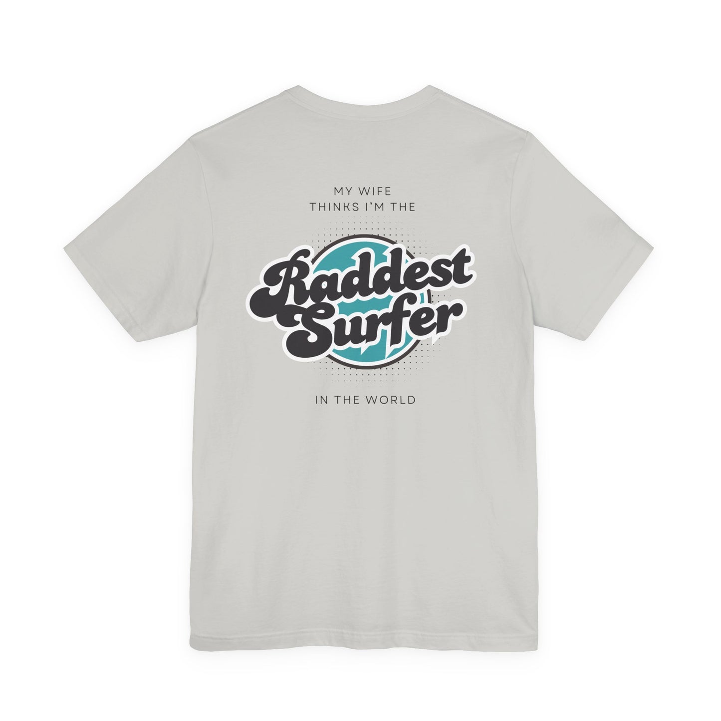 Raddest Surfer Tee | Fun Wife Gift for Surf Lovers | Unisex T-Shirt | Beach Vibes, Casual Wear, Summer Style, Outdoor Adventure
