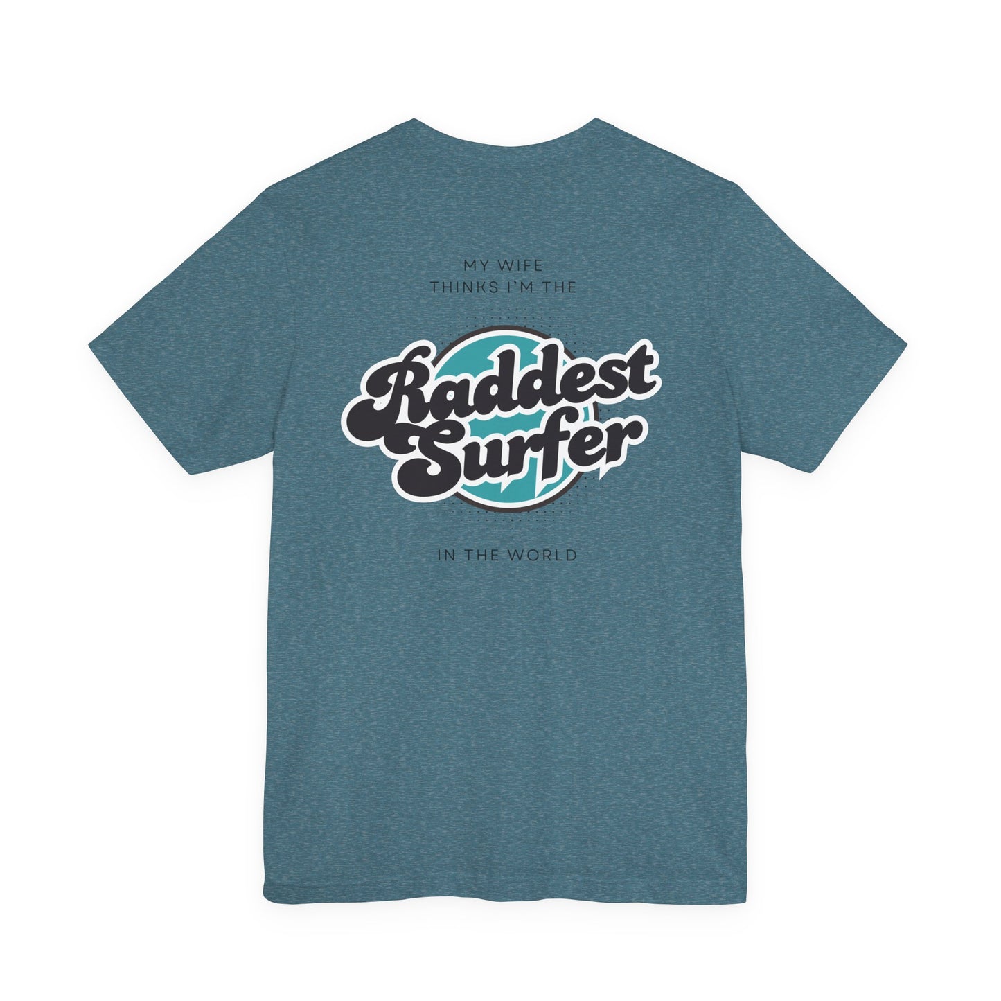 Raddest Surfer Tee | Fun Wife Gift for Surf Lovers | Unisex T-Shirt | Beach Vibes, Casual Wear, Summer Style, Outdoor Adventure