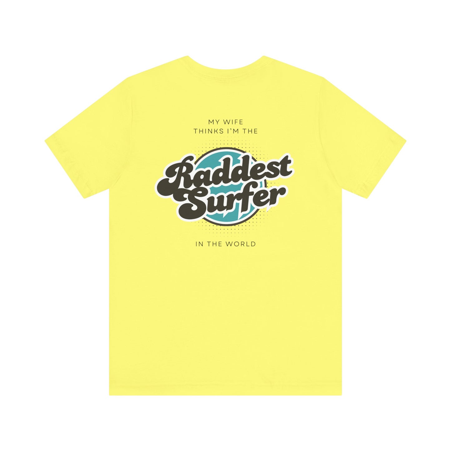 Raddest Surfer Tee | Fun Wife Gift for Surf Lovers | Unisex T-Shirt | Beach Vibes, Casual Wear, Summer Style, Outdoor Adventure