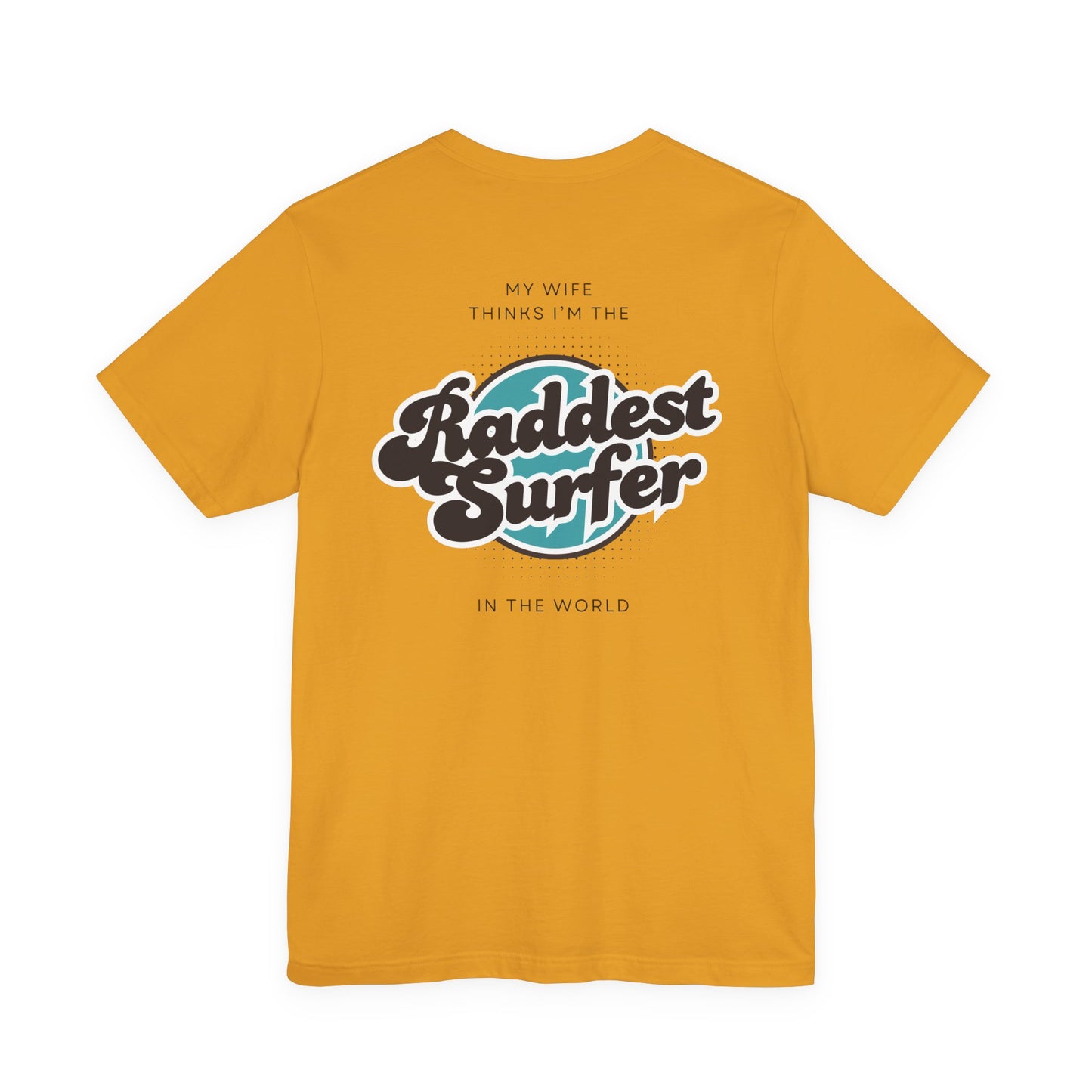 Raddest Surfer Tee | Fun Wife Gift for Surf Lovers | Unisex T-Shirt | Beach Vibes, Casual Wear, Summer Style, Outdoor Adventure