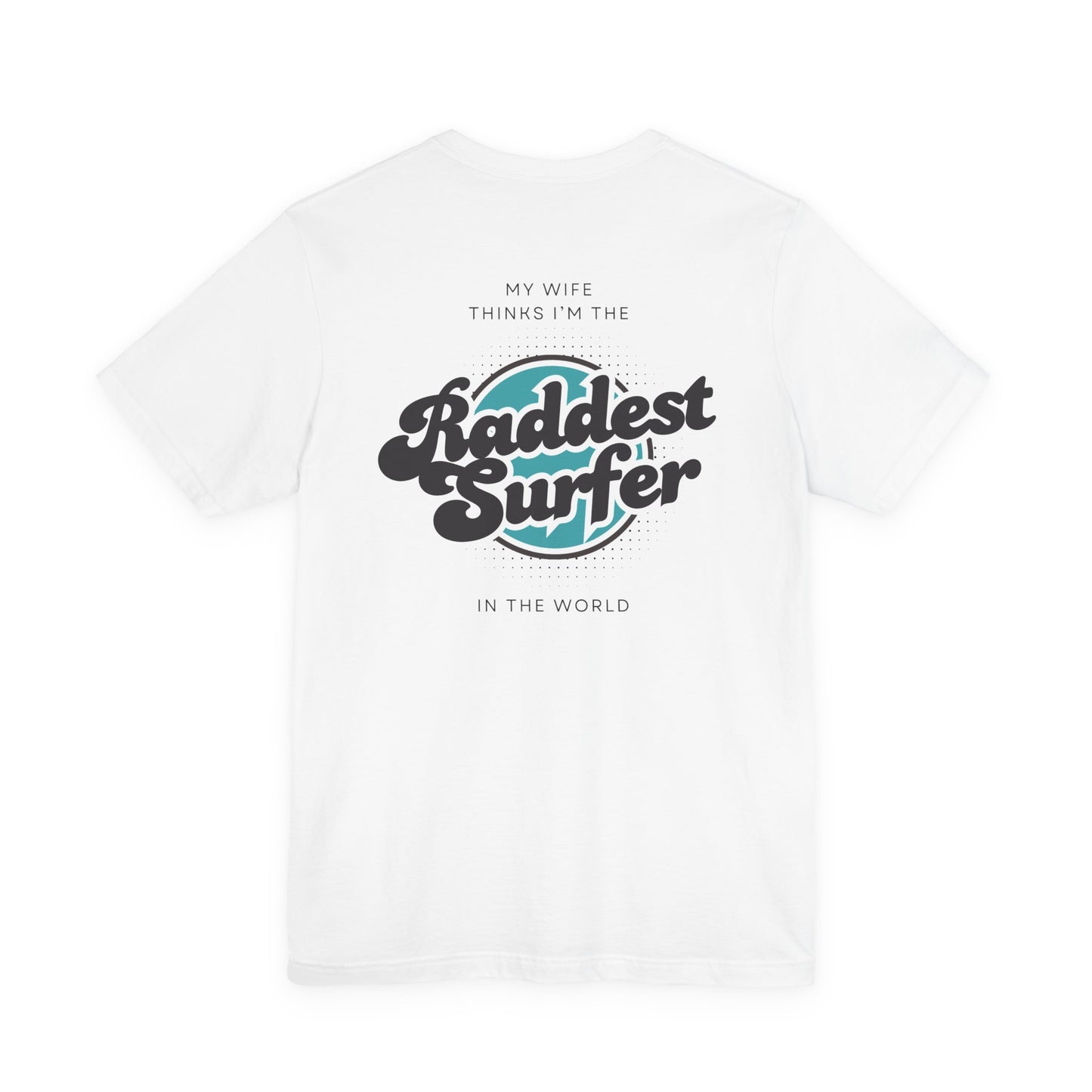 Raddest Surfer Tee | Fun Wife Gift for Surf Lovers | Unisex T-Shirt | Beach Vibes, Casual Wear, Summer Style, Outdoor Adventure