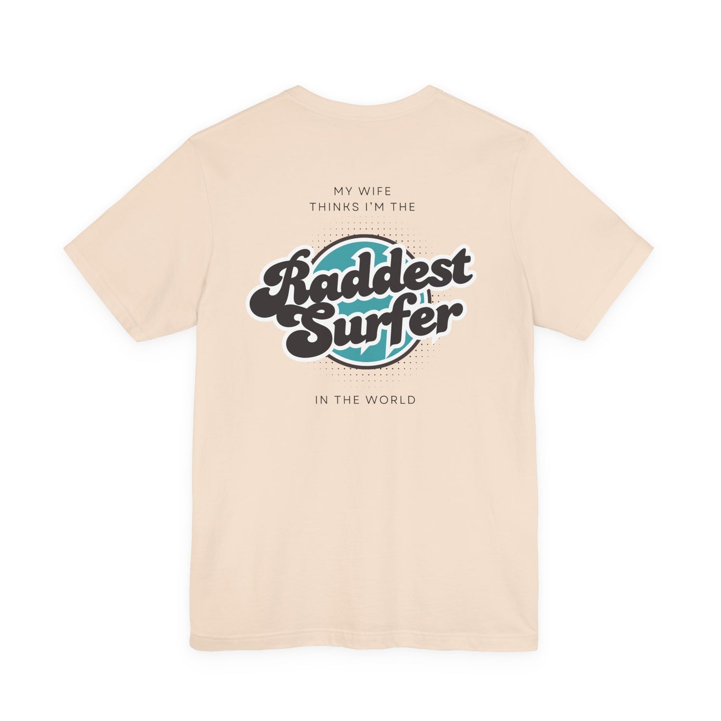 Raddest Surfer Tee | Fun Wife Gift for Surf Lovers | Unisex T-Shirt | Beach Vibes, Casual Wear, Summer Style, Outdoor Adventure