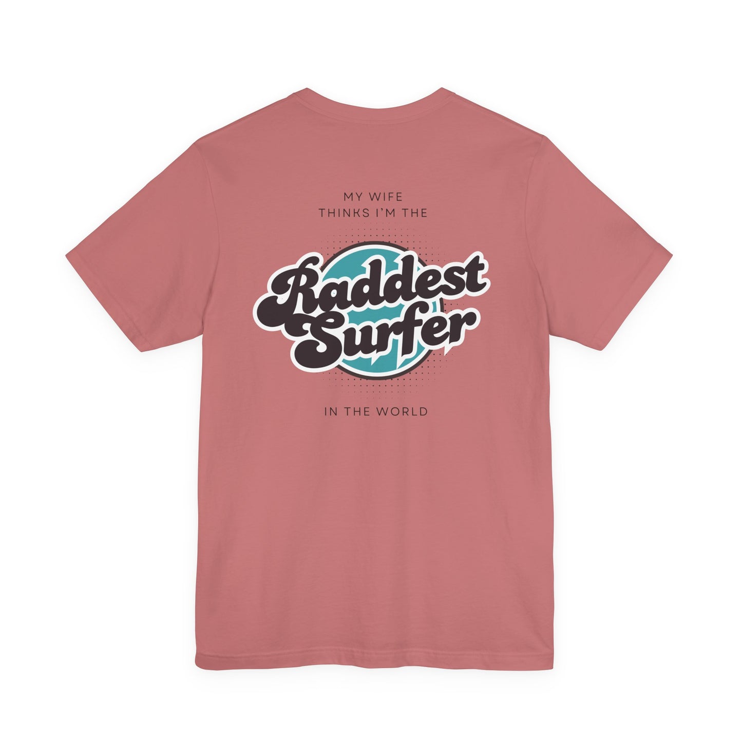 Raddest Surfer Tee | Fun Wife Gift for Surf Lovers | Unisex T-Shirt | Beach Vibes, Casual Wear, Summer Style, Outdoor Adventure
