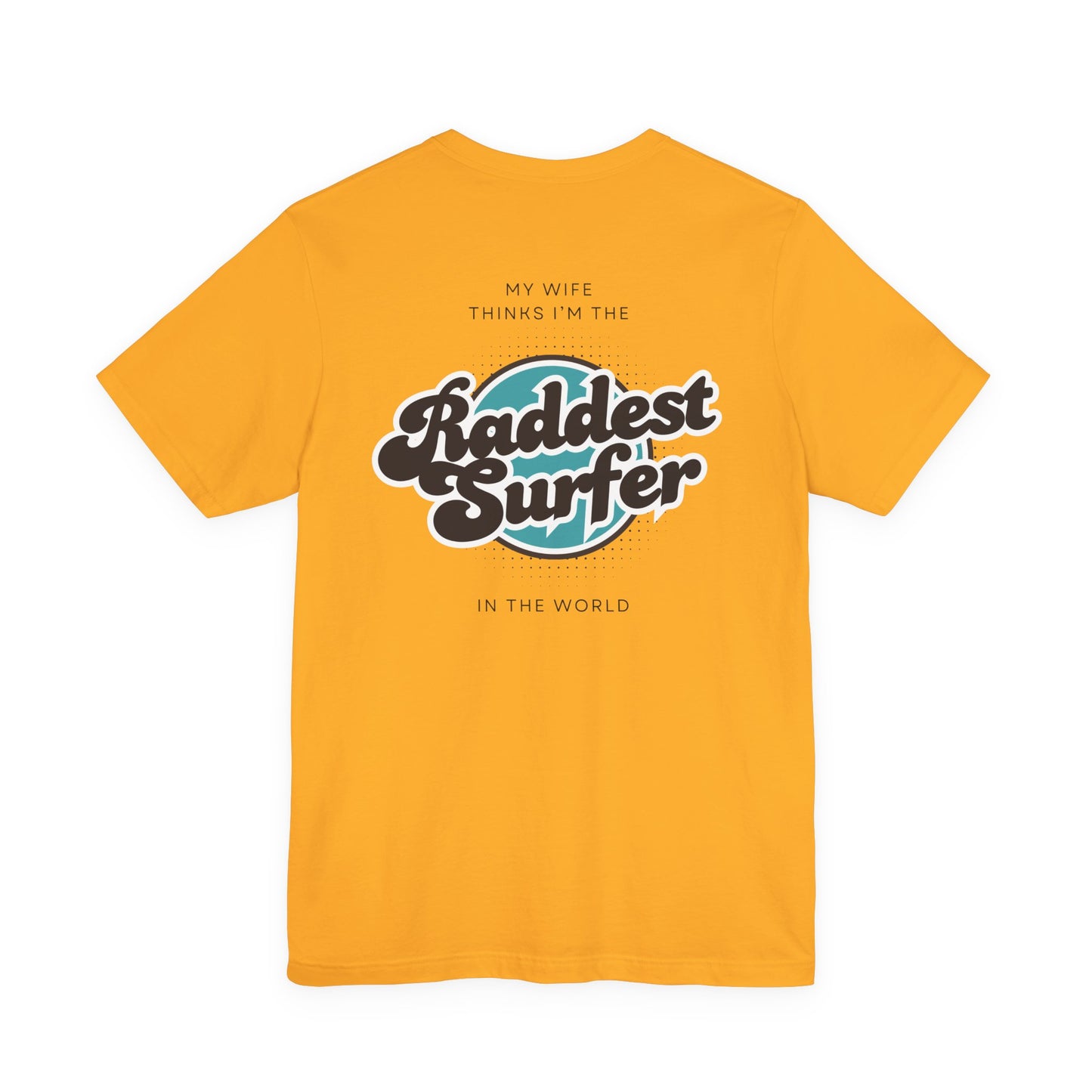 Raddest Surfer Tee | Fun Wife Gift for Surf Lovers | Unisex T-Shirt | Beach Vibes, Casual Wear, Summer Style, Outdoor Adventure