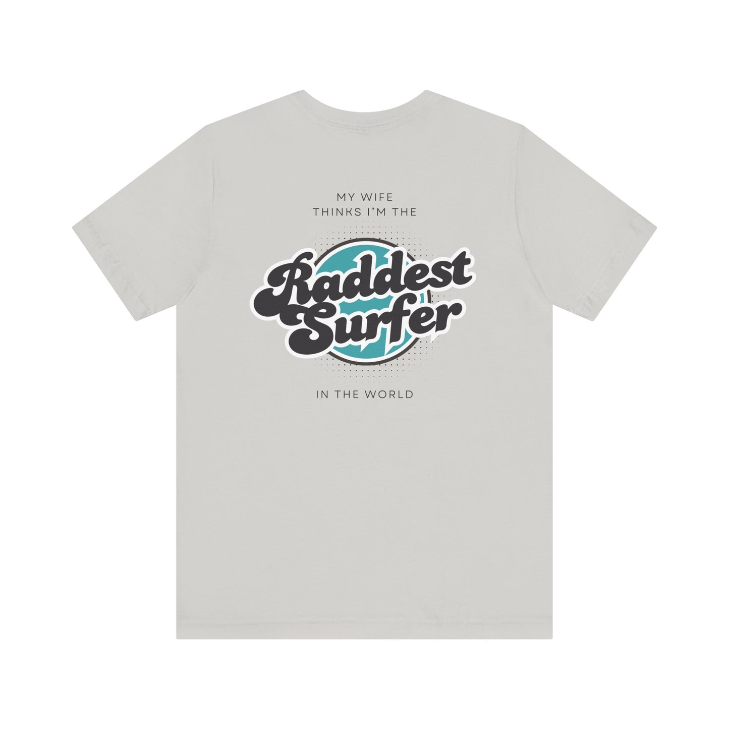 Raddest Surfer Tee | Fun Wife Gift for Surf Lovers | Unisex T-Shirt | Beach Vibes, Casual Wear, Summer Style, Outdoor Adventure