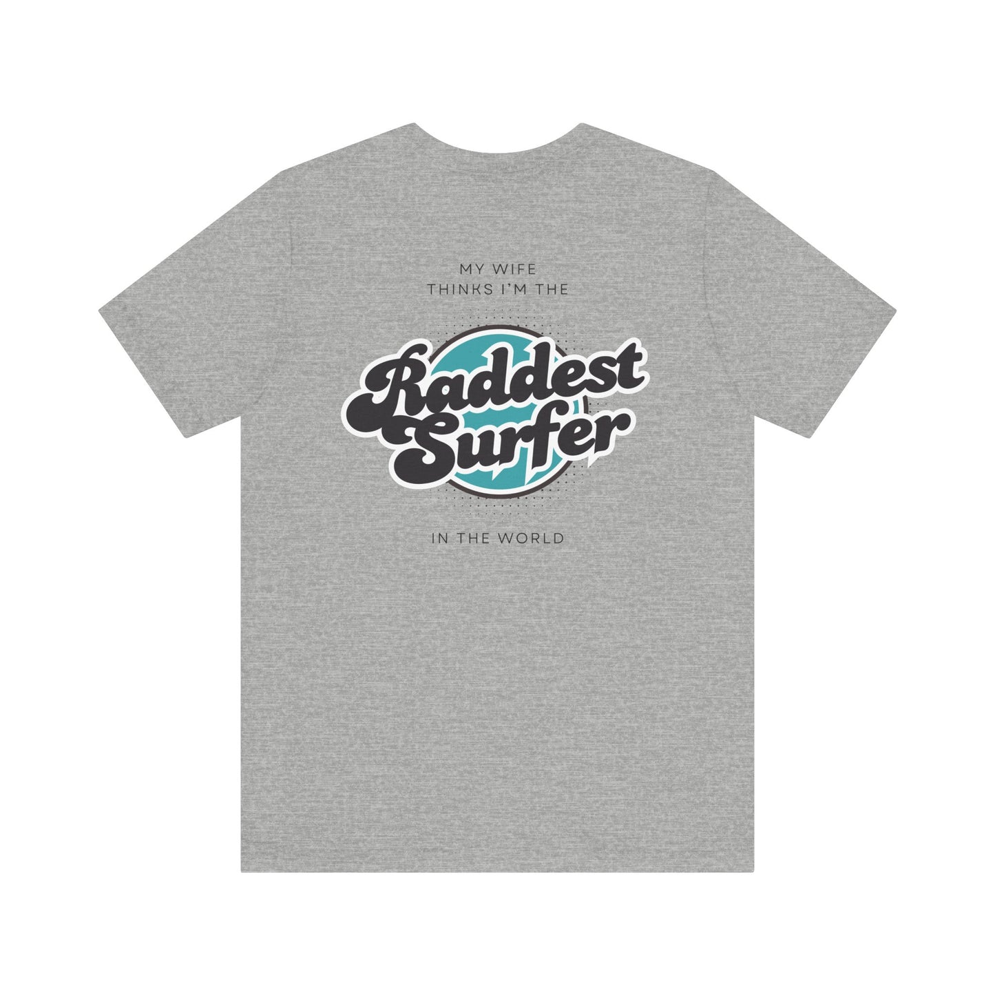 Raddest Surfer Tee | Fun Wife Gift for Surf Lovers | Unisex T-Shirt | Beach Vibes, Casual Wear, Summer Style, Outdoor Adventure