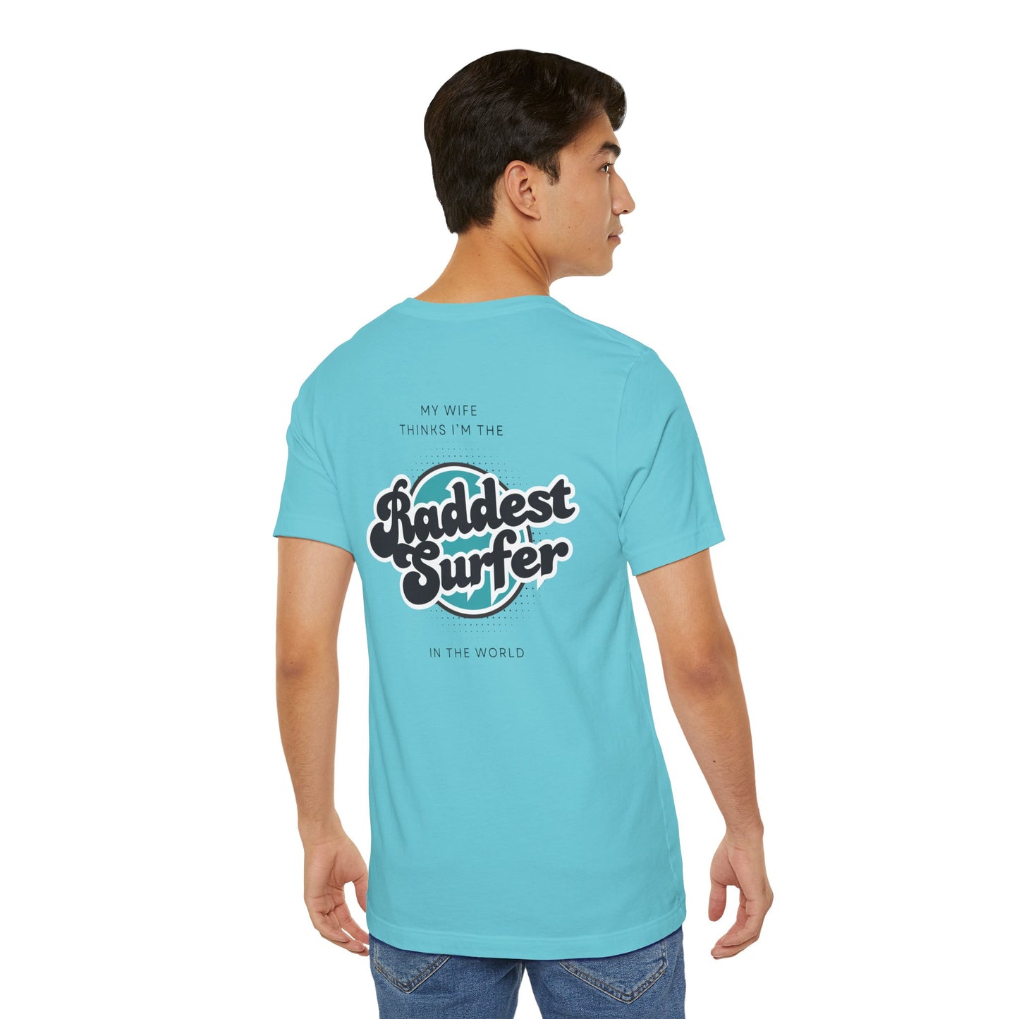 Raddest Surfer Tee | Fun Wife Gift for Surf Lovers | Unisex T-Shirt | Beach Vibes, Casual Wear, Summer Style, Outdoor Adventure