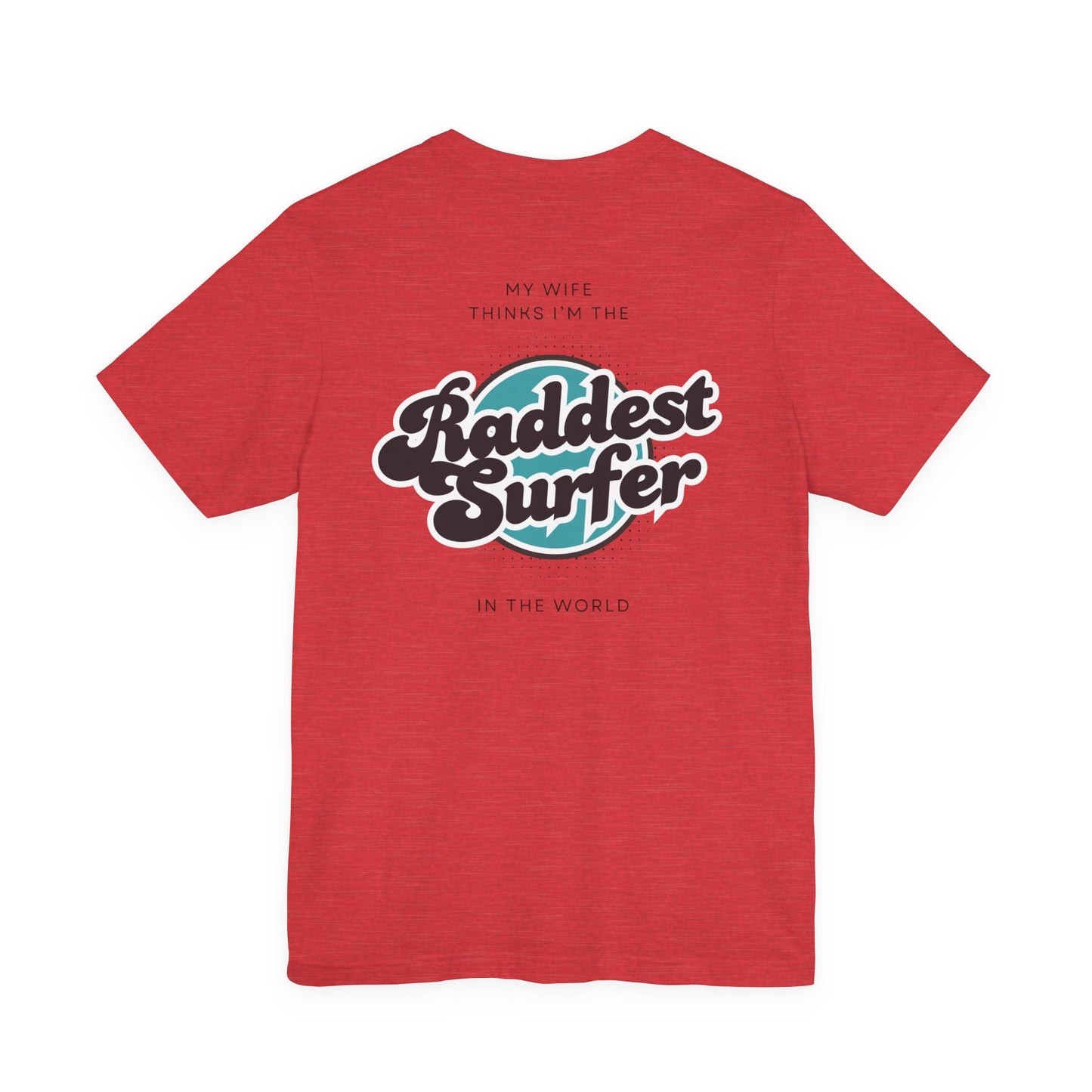 Raddest Surfer Tee | Fun Wife Gift for Surf Lovers | Unisex T-Shirt | Beach Vibes, Casual Wear, Summer Style, Outdoor Adventure