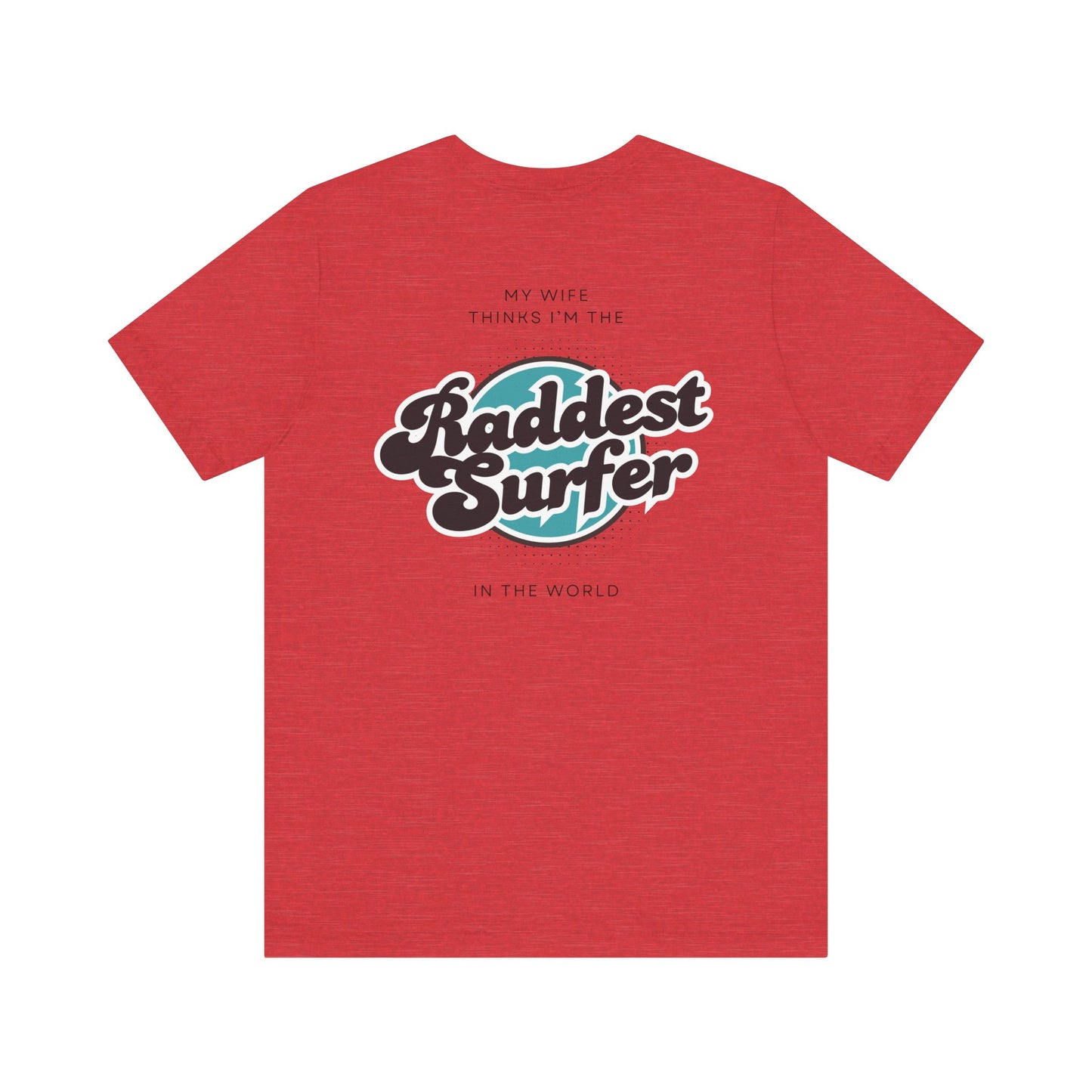 Raddest Surfer Tee | Fun Wife Gift for Surf Lovers | Unisex T-Shirt | Beach Vibes, Casual Wear, Summer Style, Outdoor Adventure