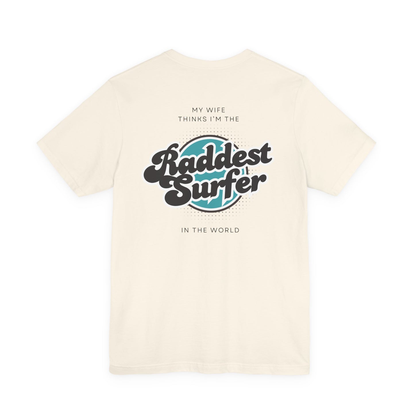 Raddest Surfer Tee | Fun Wife Gift for Surf Lovers | Unisex T-Shirt | Beach Vibes, Casual Wear, Summer Style, Outdoor Adventure