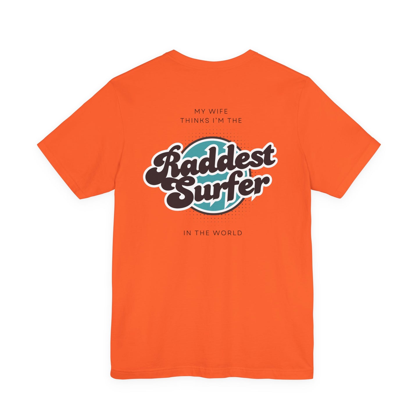 Raddest Surfer Tee | Fun Wife Gift for Surf Lovers | Unisex T-Shirt | Beach Vibes, Casual Wear, Summer Style, Outdoor Adventure