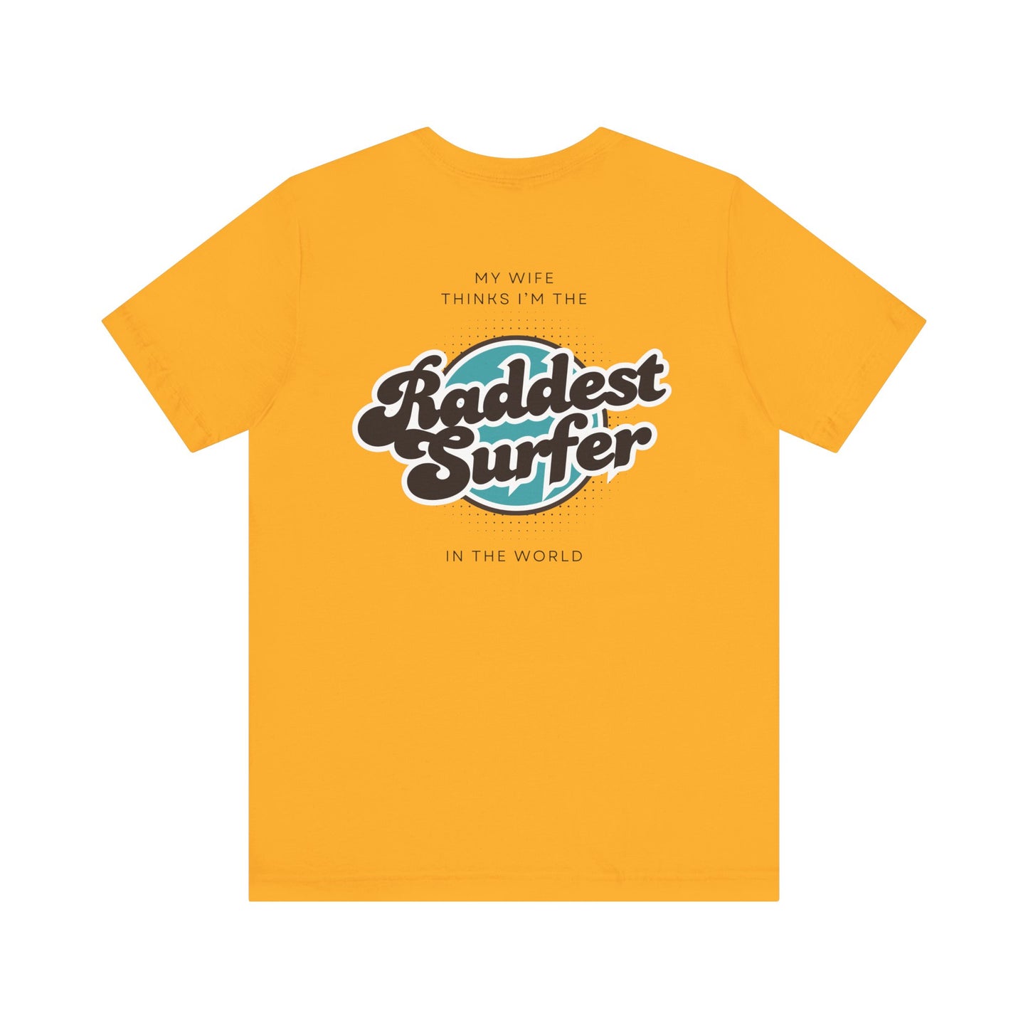 Raddest Surfer Tee | Fun Wife Gift for Surf Lovers | Unisex T-Shirt | Beach Vibes, Casual Wear, Summer Style, Outdoor Adventure
