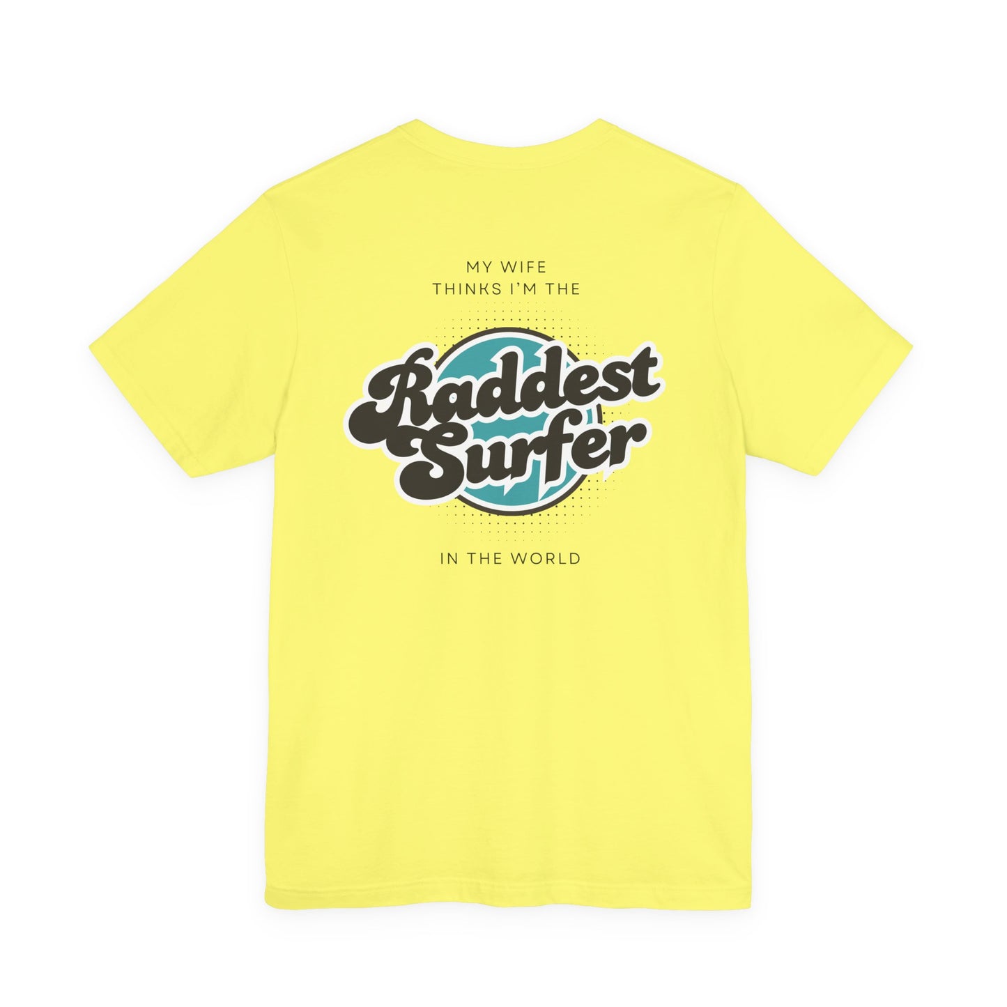 Raddest Surfer Tee | Fun Wife Gift for Surf Lovers | Unisex T-Shirt | Beach Vibes, Casual Wear, Summer Style, Outdoor Adventure
