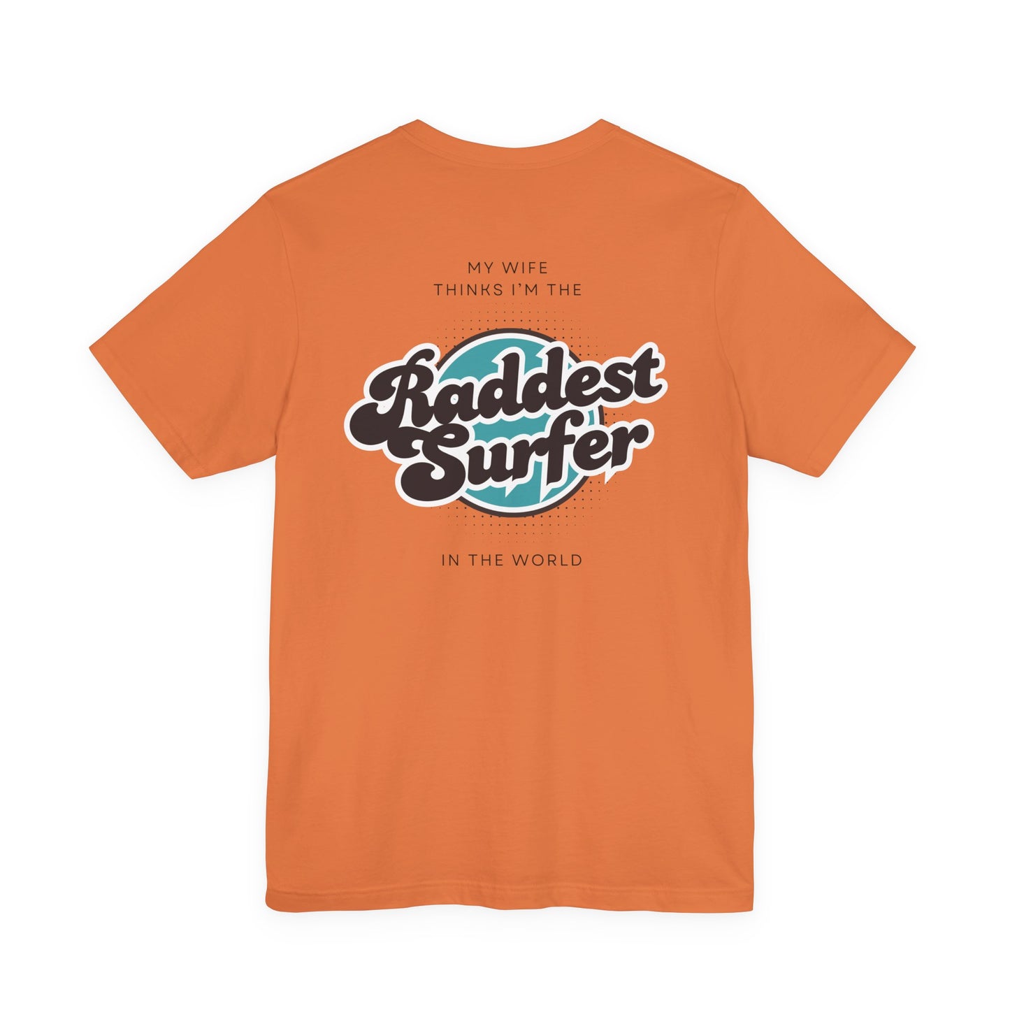 Raddest Surfer Tee | Fun Wife Gift for Surf Lovers | Unisex T-Shirt | Beach Vibes, Casual Wear, Summer Style, Outdoor Adventure