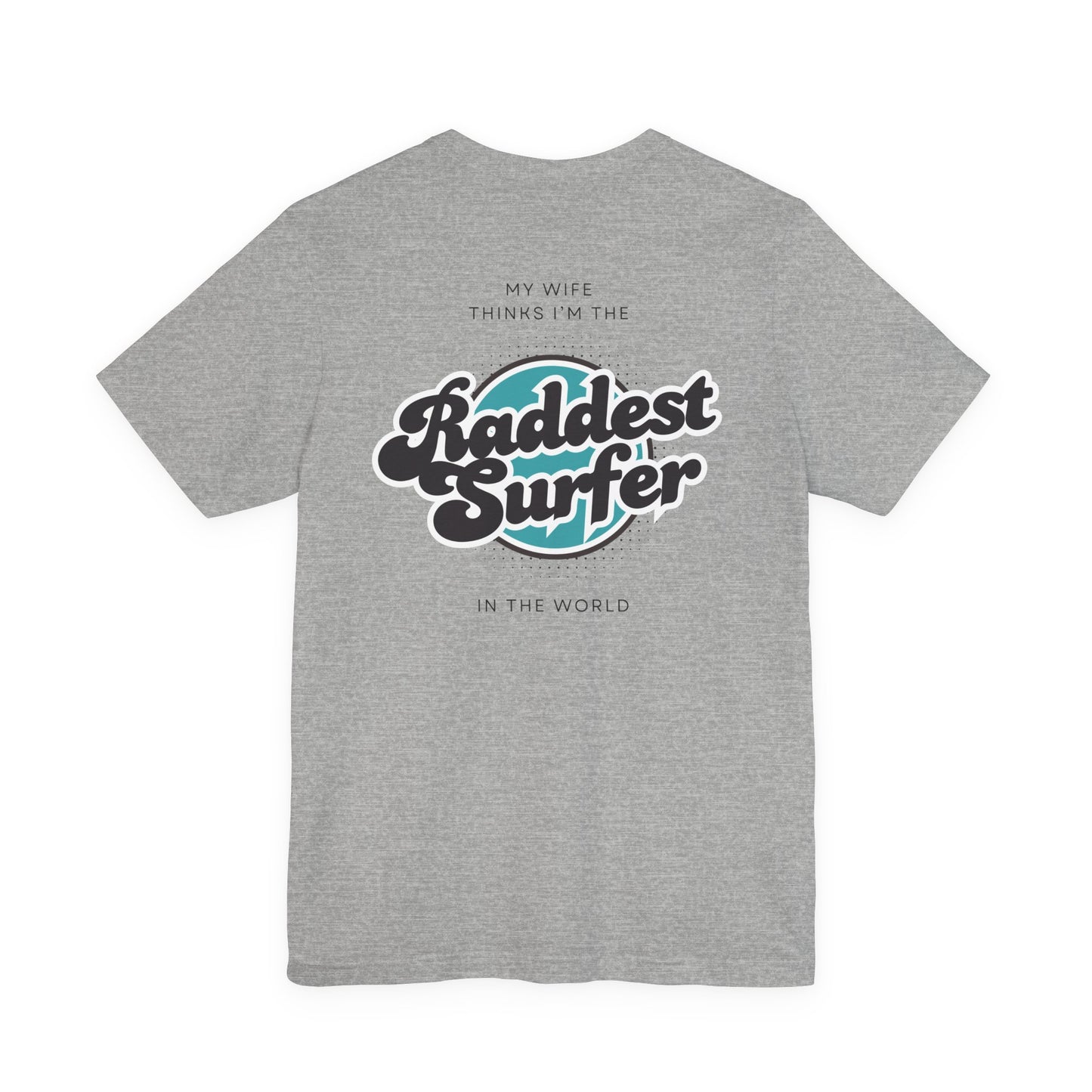 Raddest Surfer Tee | Fun Wife Gift for Surf Lovers | Unisex T-Shirt | Beach Vibes, Casual Wear, Summer Style, Outdoor Adventure