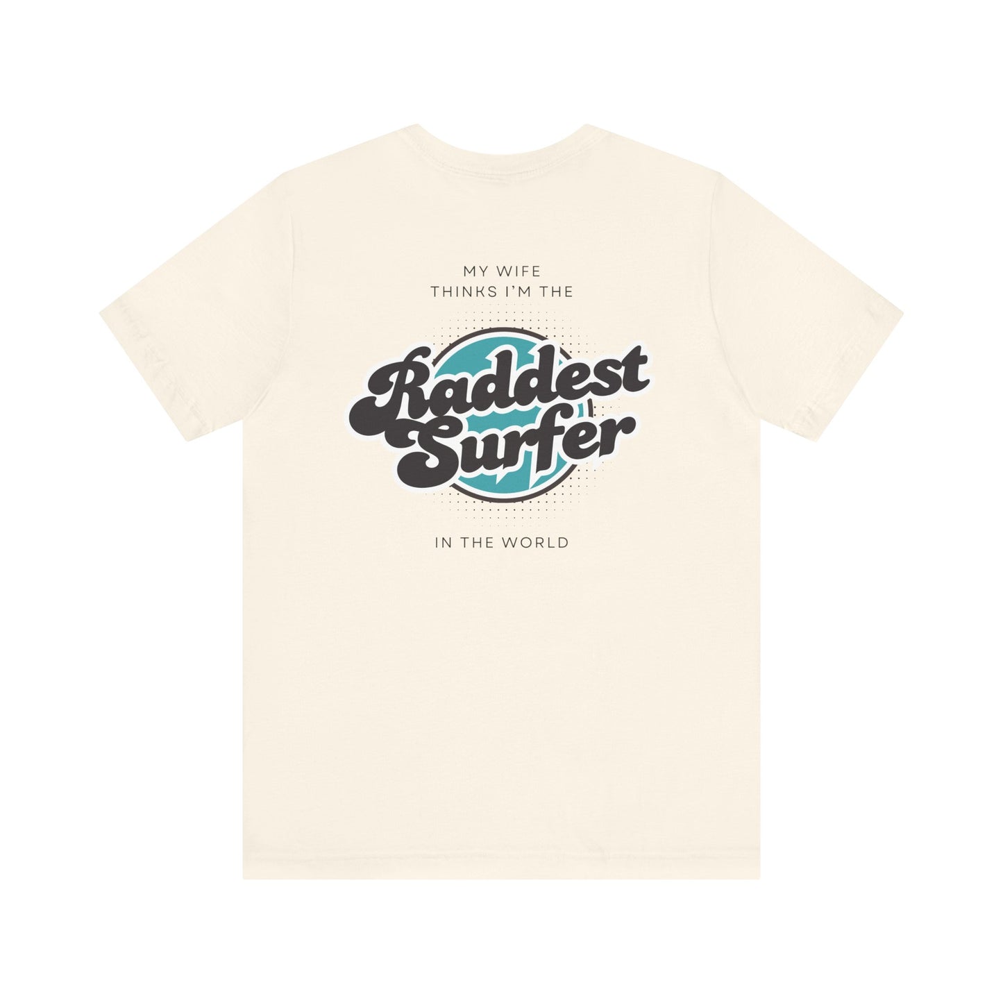 Raddest Surfer Tee | Fun Wife Gift for Surf Lovers | Unisex T-Shirt | Beach Vibes, Casual Wear, Summer Style, Outdoor Adventure
