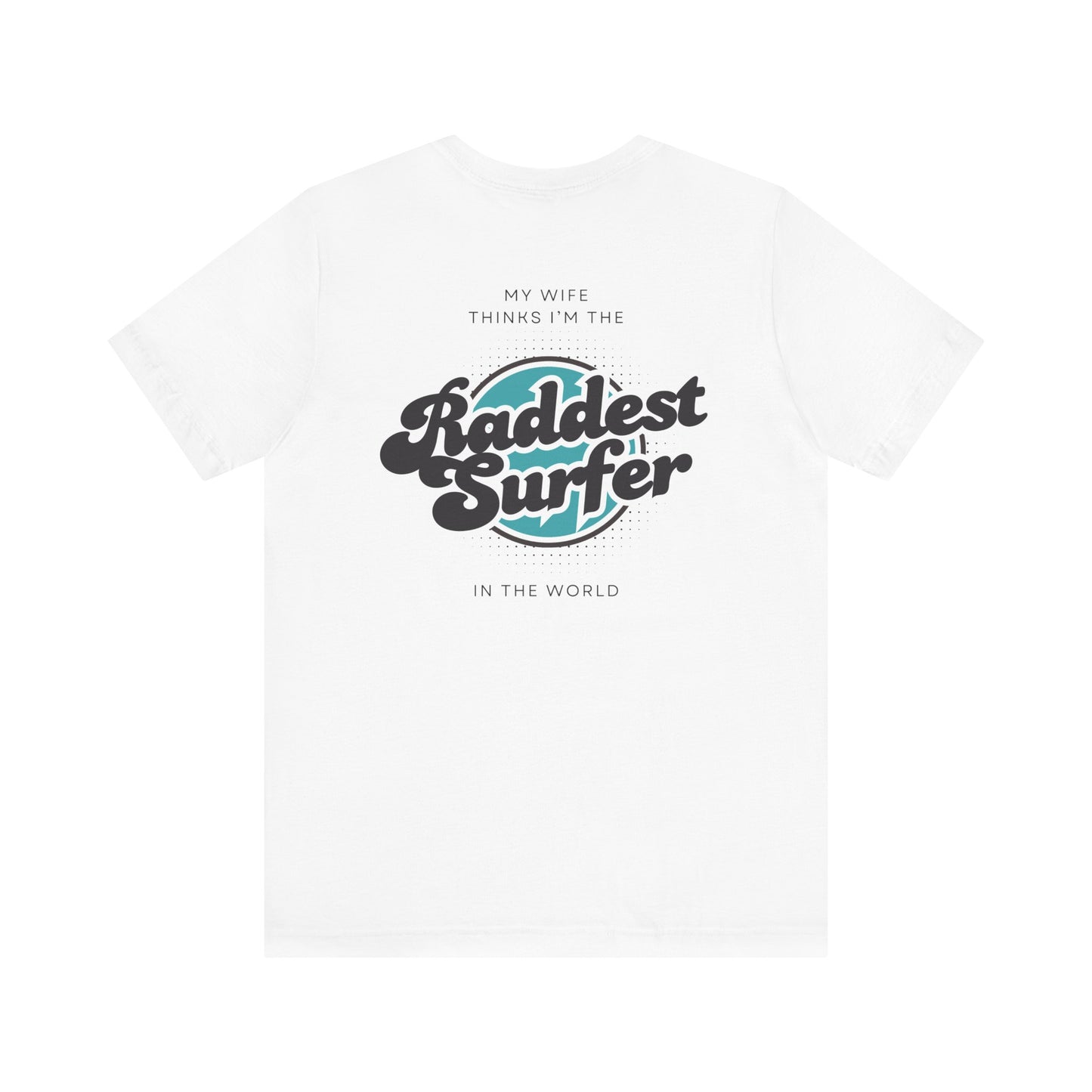 Raddest Surfer Tee | Fun Wife Gift for Surf Lovers | Unisex T-Shirt | Beach Vibes, Casual Wear, Summer Style, Outdoor Adventure