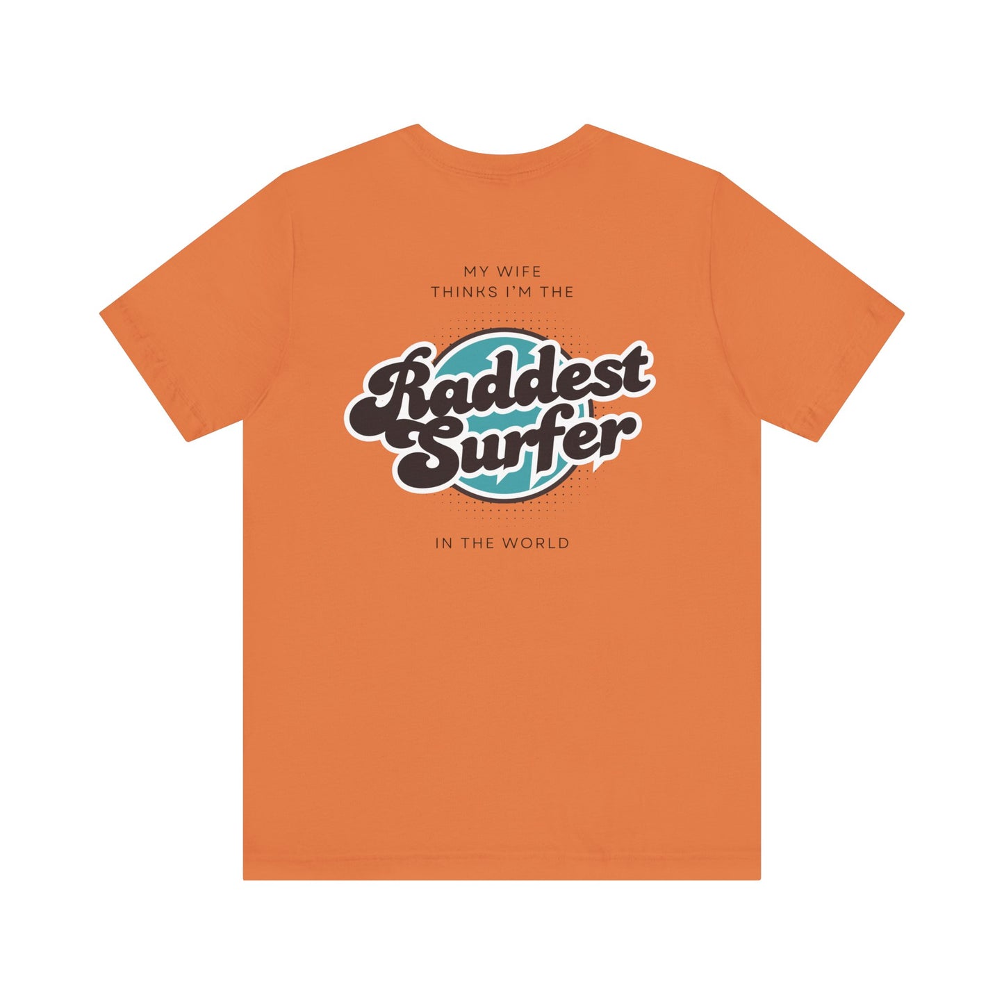 Raddest Surfer Tee | Fun Wife Gift for Surf Lovers | Unisex T-Shirt | Beach Vibes, Casual Wear, Summer Style, Outdoor Adventure