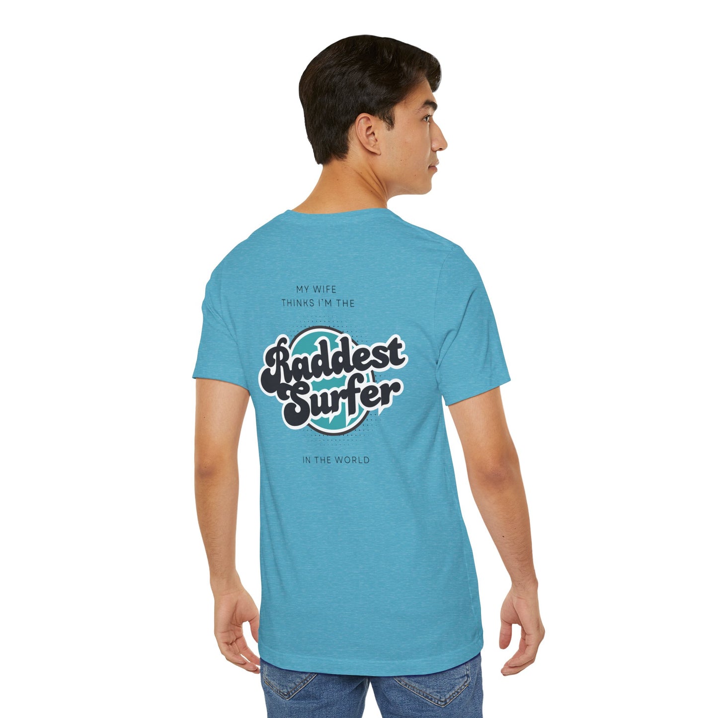 Raddest Surfer Tee | Fun Wife Gift for Surf Lovers | Unisex T-Shirt | Beach Vibes, Casual Wear, Summer Style, Outdoor Adventure