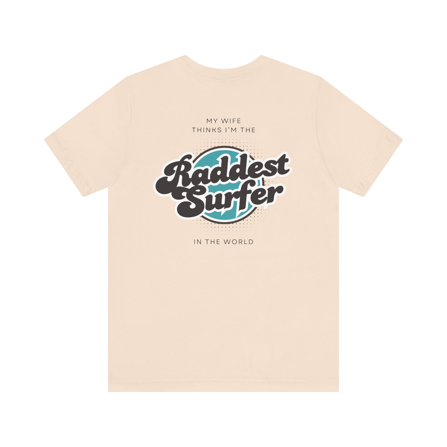 Raddest Surfer Tee | Fun Wife Gift for Surf Lovers | Unisex T-Shirt | Beach Vibes, Casual Wear, Summer Style, Outdoor Adventure