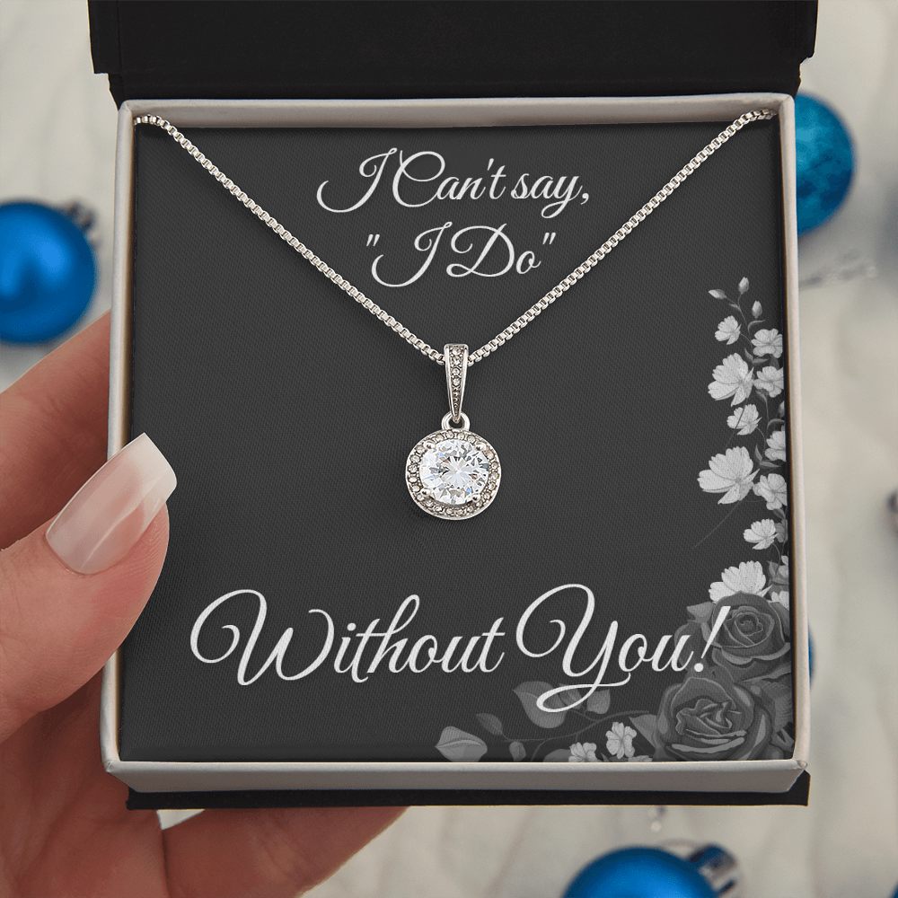 From Bride to Bridesmaids necklace: "I Can't say I do Without You!" Eternal Hope, Floral Card