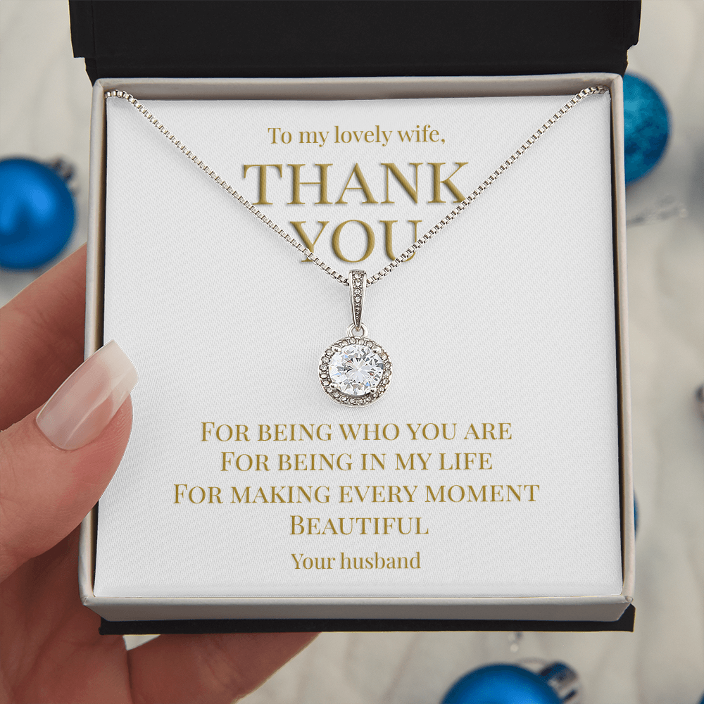 Gift TO Wife from Husband, necklace with message card: Thank you for being you (Eternal Hope Variation)
