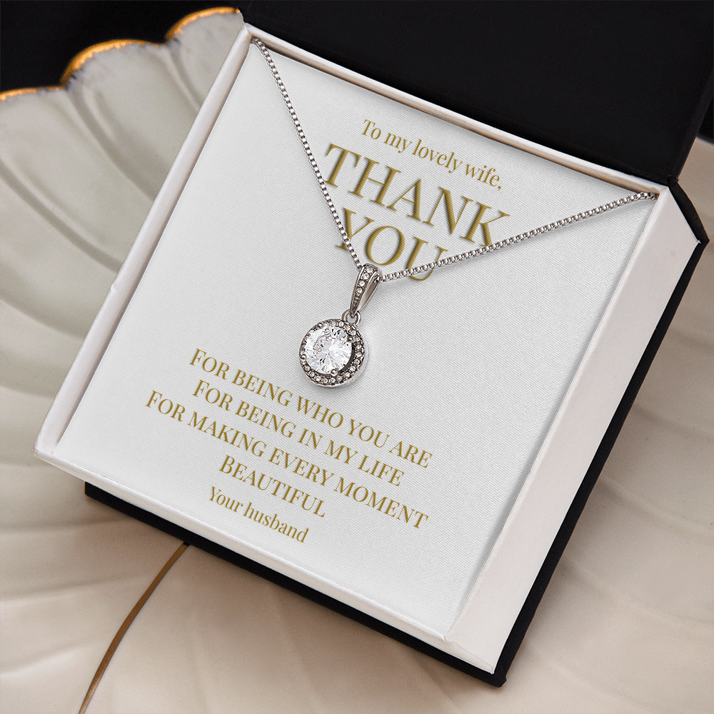 Gift TO Wife from Husband, necklace with message card: Thank you for being you (Eternal Hope Variation)