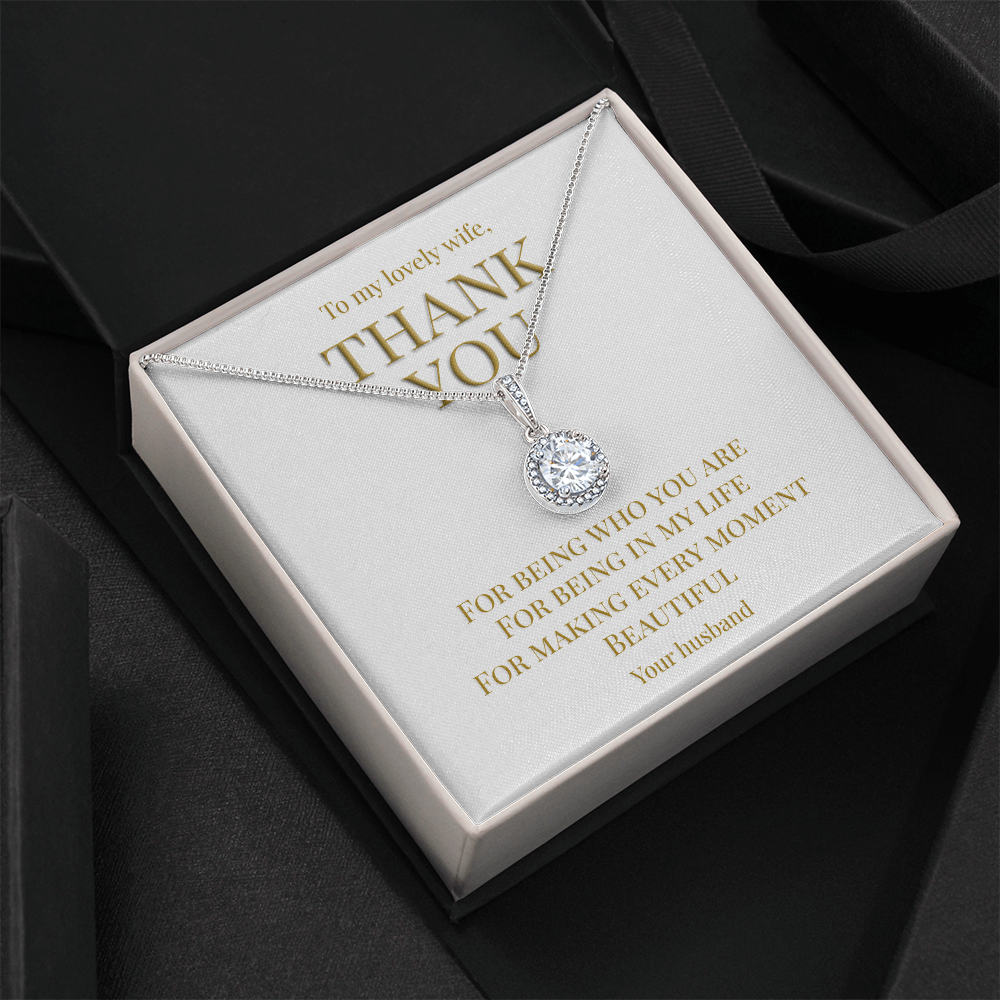 Gift TO Wife from Husband, necklace with message card: Thank you for being you (Eternal Hope Variation)