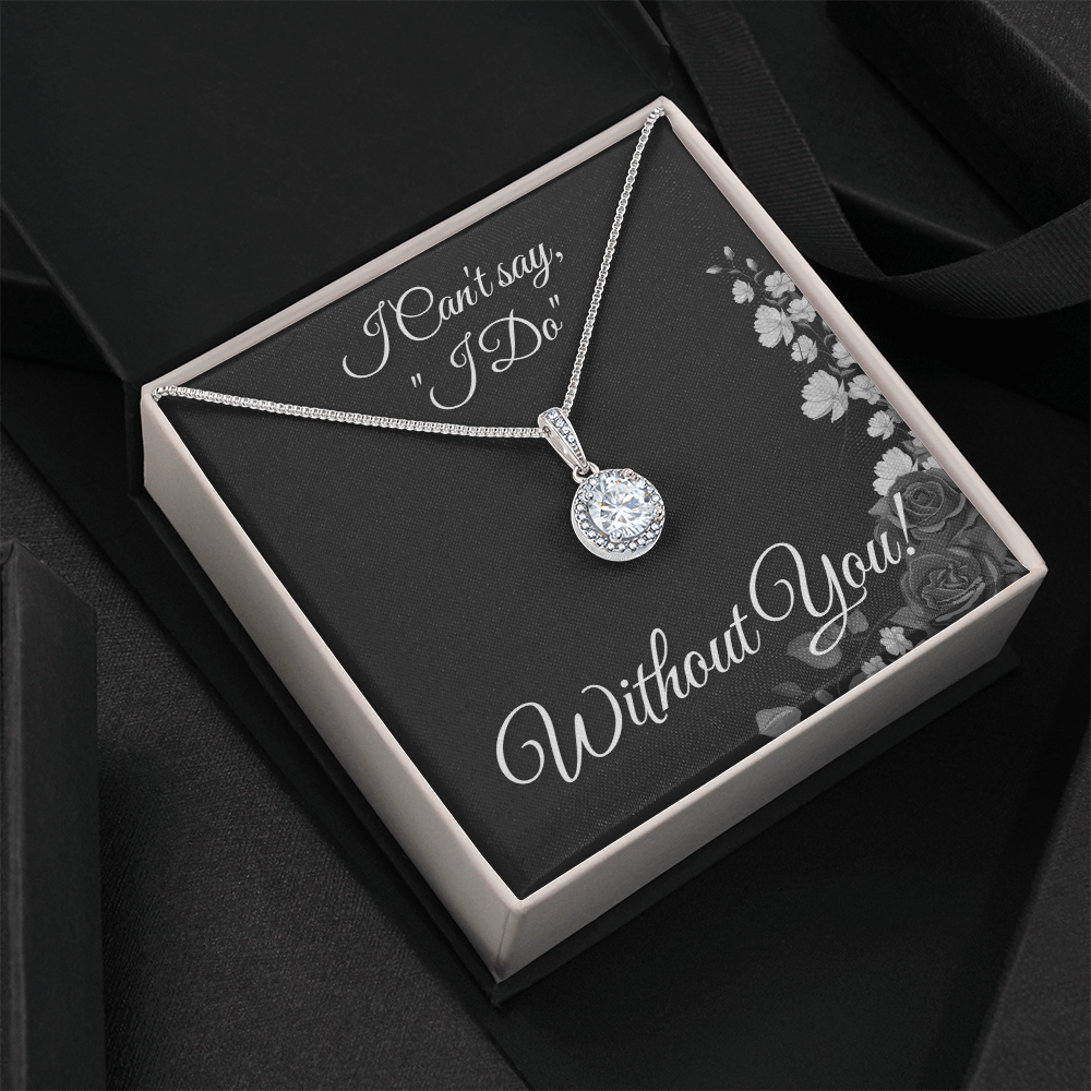 From Bride to Bridesmaids necklace: "I Can't say I do Without You!" Eternal Hope, Floral Card