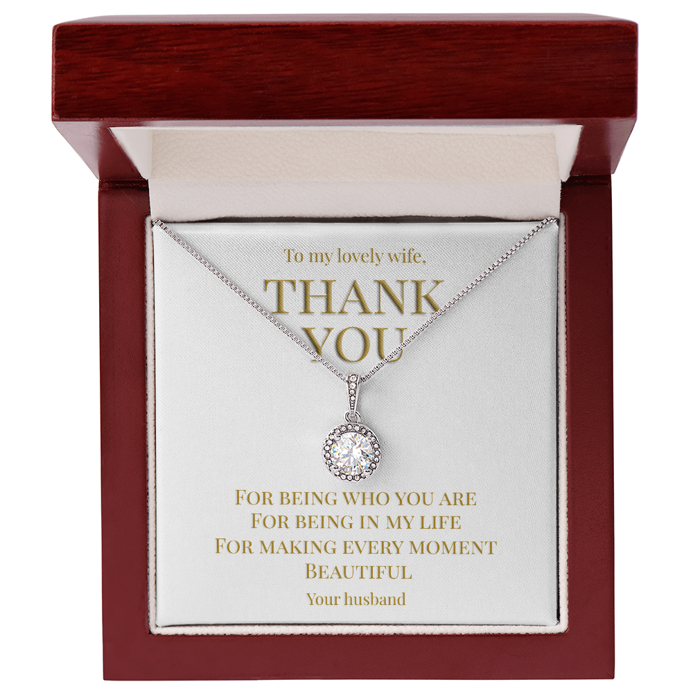 Gift TO Wife from Husband, necklace with message card: Thank you for being you (Eternal Hope Variation)