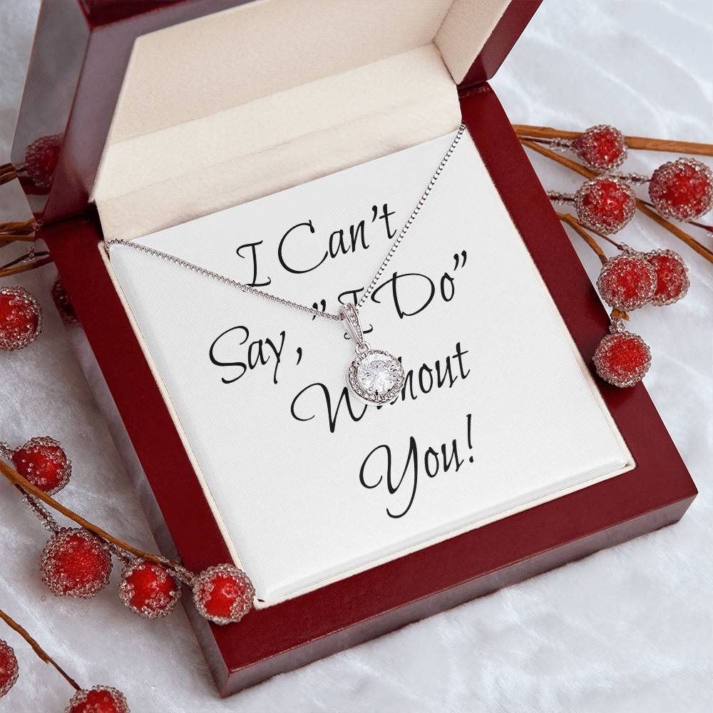 Simple Bridesmaid Wedding Gift Necklace, Can't Say, "I Do," Without You!