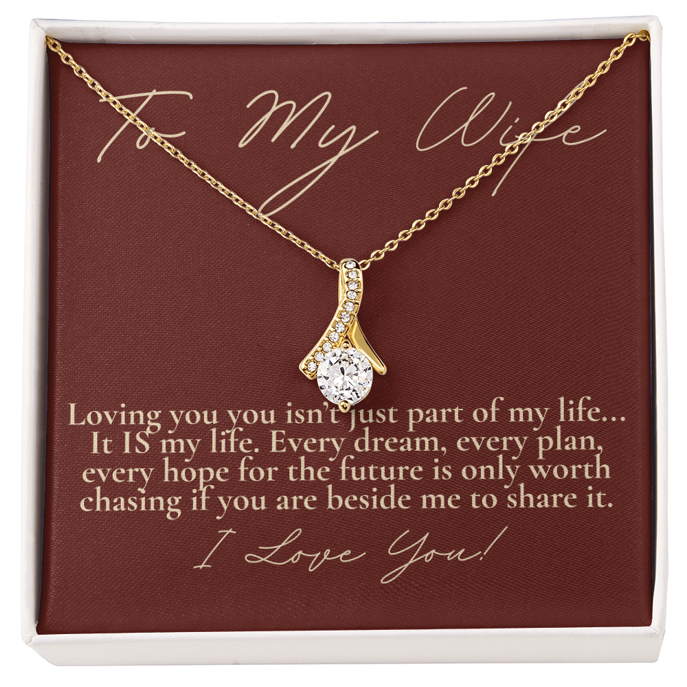 To My wife...Loving you IS my life.
