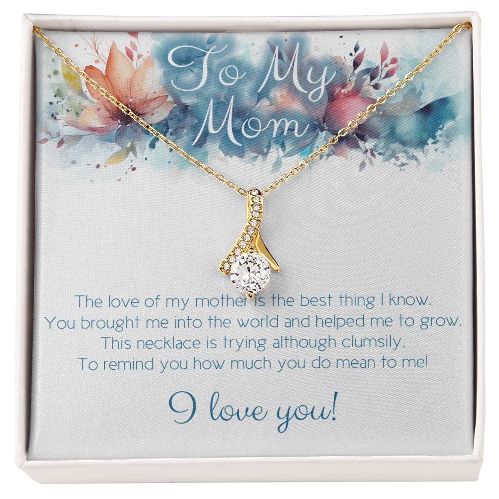 To Mom: The love of my mother is the best thing I know.
