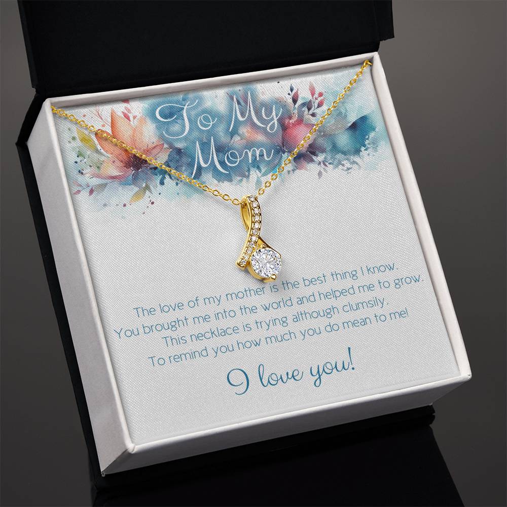 To Mom: The love of my mother is the best thing I know.