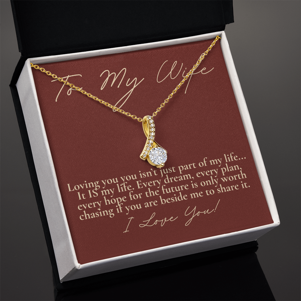 To My wife...Loving you IS my life.