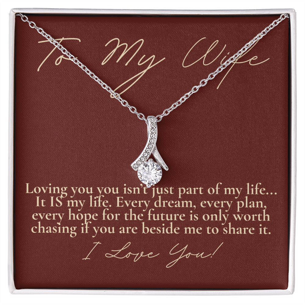 To My wife...Loving you IS my life.