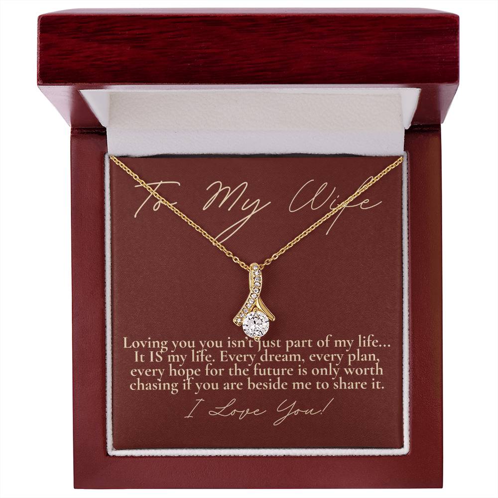 To My wife...Loving you IS my life.