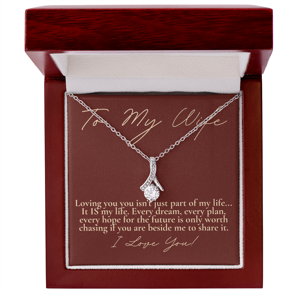 To My wife...Loving you IS my life.