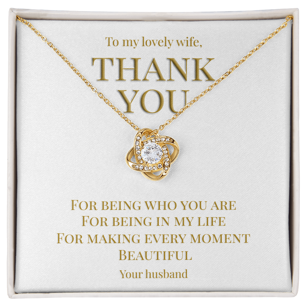 Perfect gift for your Wife, necklace with message card: Thank you for being you (Love Knot variation)