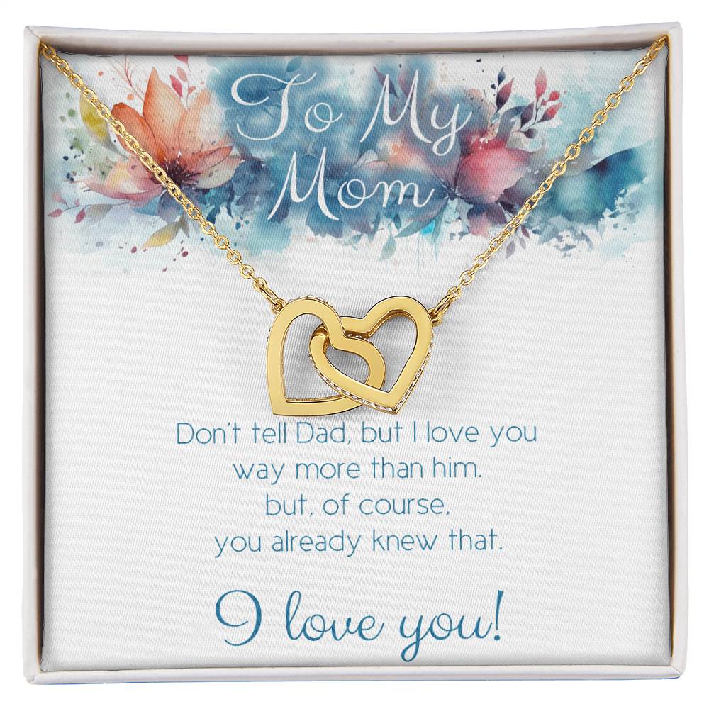 To Mom: Don't tell Dad, but I love you More! Humorous gift idea