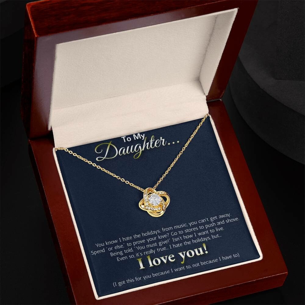 To My Daughter... I hate the holidays, but I LOVE YOU!