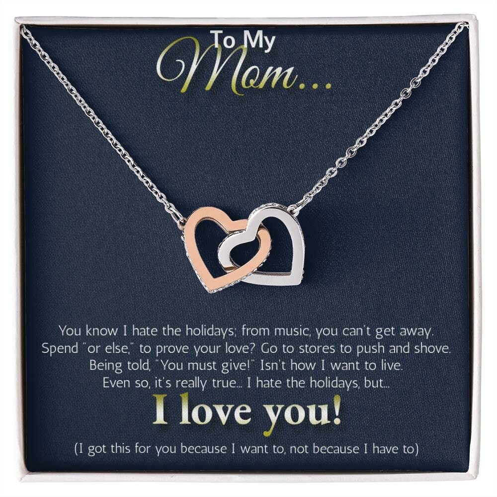 To My MOM... I hate the holidays, but I LOVE YOU!