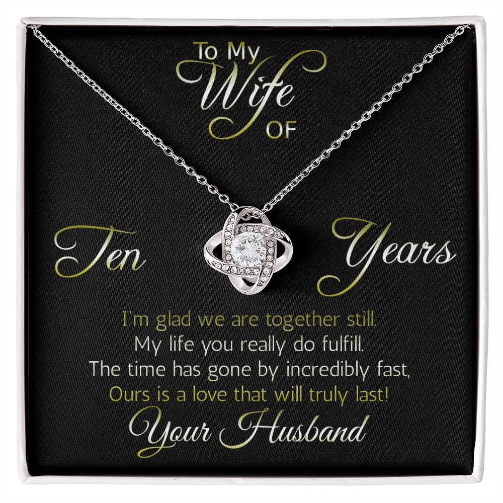 Amazing Ten year anniversary gift: Love Knot... Love that will truly last. Remind her you still love her!