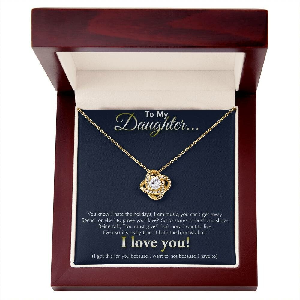 To My Daughter... I hate the holidays, but I LOVE YOU!