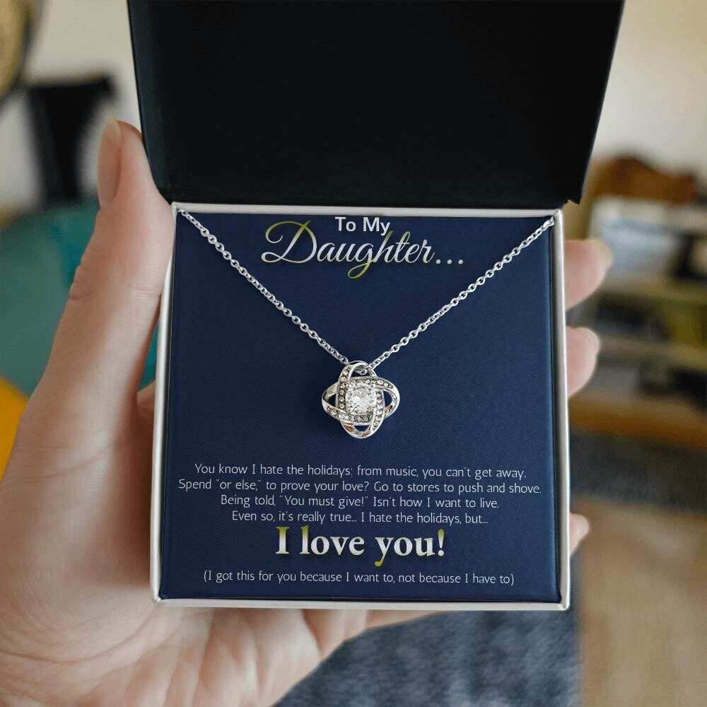 To My Daughter... I hate the holidays, but I LOVE YOU!