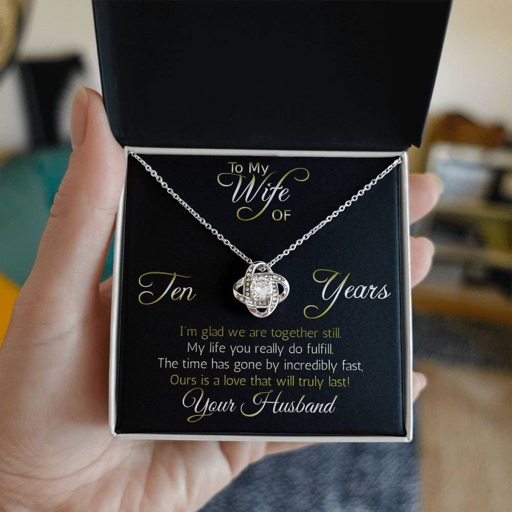 Amazing Ten year anniversary gift: Love Knot... Love that will truly last. Remind her you still love her!