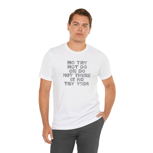 T‑Shirt — "No, Try Not. Do or Do Not. There Is No Try Yoda" Minimalist Quote Tee