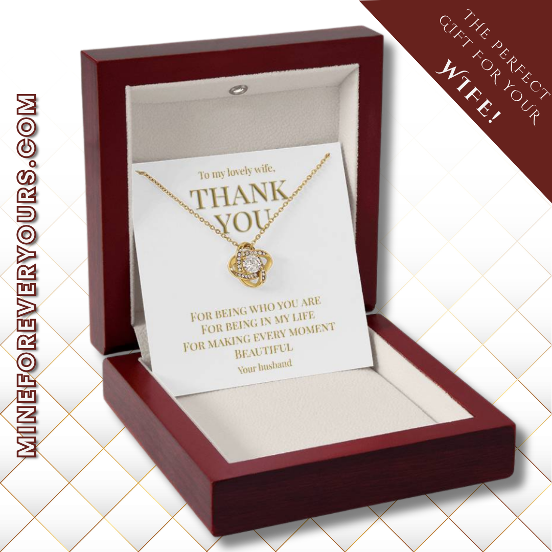 Perfect gift for your Wife, necklace with message card: Thank you for being you (Love Knot variation)