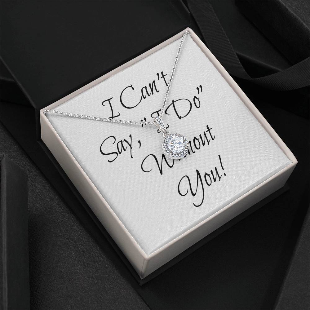 Simple Bridesmaid Wedding Gift Necklace, Can't Say, "I Do," Without You!