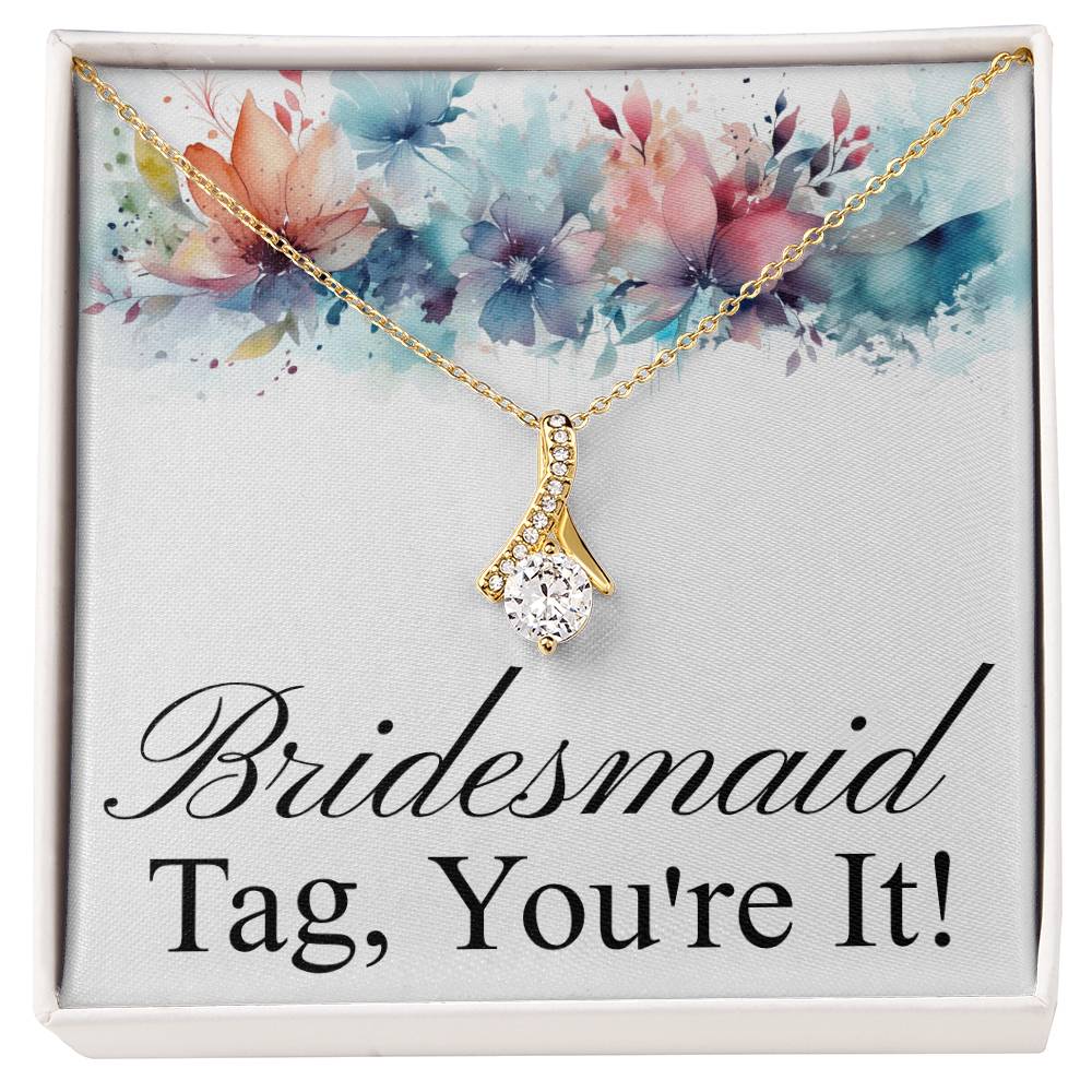 Bridesmaid... Tag, You're It!